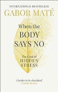 when the body says no the cost of hidden stress