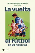 la vuelta al futbol en 80 historias