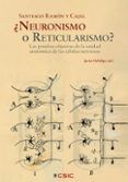 santiago ramon y cajal neuronismo o reticularismor