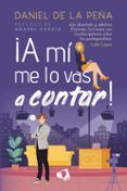 a mi me lo vas a contar