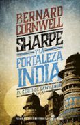 sharpe y la fortaleza india serie sharpe 3 richard sharpe y el cerc