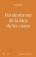 per desfer-me de la idea de les cases
