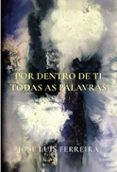 por dentro de ti todas as palavras