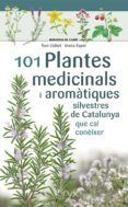101 plantes medicinals i aromatiques silvestres de catalunya