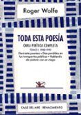 toda esta poesía. obra poetica completa. tomo i: 1982-1993