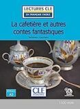 la cafetiere et austres contes fantastiques - niveau 2 / a2 livre + au