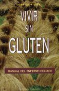 vivir sin gluten: manual del enfermo celiaco