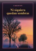 ni siquiera quedan sombras