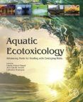 aquatic ecotoxicology advancing tools for dealing with emerging risks
