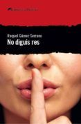 no diguis res