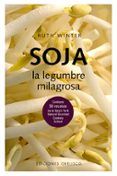 soja: la legumbre milagrosa: contiene 50 recetas de la news york natur