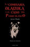 la comisaria olaizola y el caso del perro blanco
