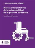 marcos interpretativos de la vulnerabilidad de la persona cuidadora