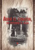 abrir el corazon sin enterrar el alma