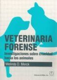 veterinaria forense investigacion sobre la crueldad hacia los an imal