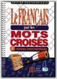 le francais par les mots croises 2 niveau intermediaire