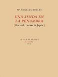 una senda en la penumbra hacia el corazon de japon