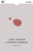 cain volveria a matarte manana