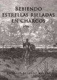 Bebiendo estrellas rieladas en charcos. Tomo 1