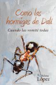 (i.b.d.) como las hormigas de dali: cuando las vomite todas