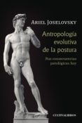 antropologia evolutiva de la postura sus consecuencias patologicas hoy