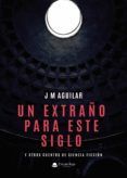 Un extraño para este siglo y otros cuentos de ciencia ficción