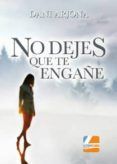 no dejes que te engañe
