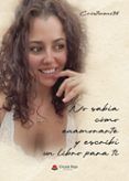 no sabía cómo enamorarte y escribí un libro para ti