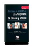 tecnicas de revision de la artroplastia de cadera y rodilla + videos o