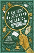 ¿quien mató a miller? 100 retos de misterio para poner a prueba t u ló