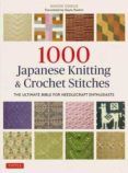 1000 Japanese Knitting & Crochet Stitches: The Ultimate Bible For Need