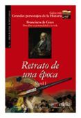 retrato de una epoca: francisco de goya descubre su personalidad y su