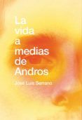 la vida a medias de andros