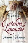 catalina de lancaster: primera princesa de asturias