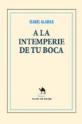 a la intemperie de tu boca