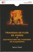 tragedia de flor de vidrio o destruccion del paredon de alejandri a