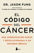 el codigo del cancer una aproximacion nueva y revolucionaria a un misterio medico