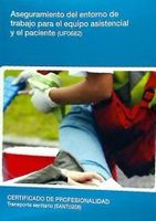 aseguramiento del entorno de trabajo para el equipo asistencial y el paciente certificados de profesionalidad transporte sanitario