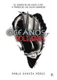 entre oceanos y volcanes: el diario de un viaje a pie a traves de las