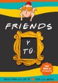friends y tu