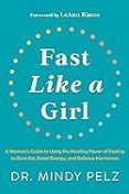 Fast Like A Girl: A Woman S Guide To Using The Healing Power Of Fastin