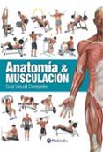 Anatomía & Musculación. Guía visual completa (Color)