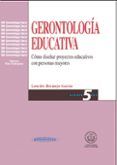 gerontologia educativa: como diseñar proyectos educativos con per sona