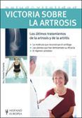 victoria sobre la artrosis: los ultimos tratamientos de la artros is y