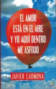 el amor esta en el aire y yo aqui dentro me asfixio