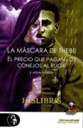 la mascara de thebe  el precio que pagan los conejos al rugir y otros