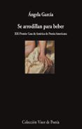 se arrodillan para beber
