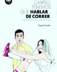 carino tenemos que hablar de correr