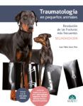 traumatologia en pequenos animales resolucion de las fracturas mas frecuentes 2 edicion
