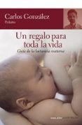 un regalo para toda la vida guia de la lactancia materna